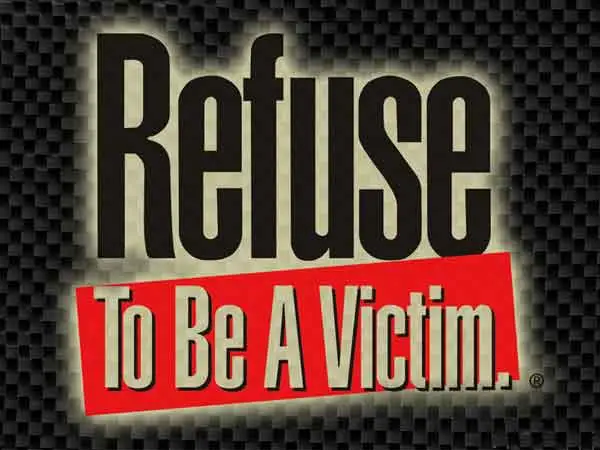 Refuse To Be A Victim