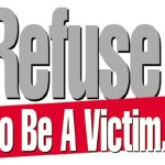 Refuse To Be A Victim